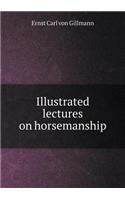 Illustrated Lectures on Horsemanship