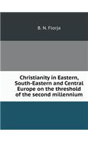 Christianity in Eastern, South-Eastern and Central Europe on the threshold of the second millennium