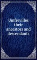 Umfrevilles their ancestors and descendants
