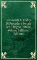 Commenti Al Codice Di Procedura Penale Per Il Regno D'italia, Volume 6 (Italian Edition)