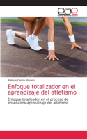 Enfoque totalizador en el aprendizaje del atletismo