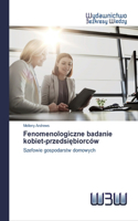 Fenomenologiczne badanie kobiet-przedsiębiorców