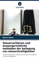 Steuerverfahren und aussergerichtliche methoden der beilegung von steuerstreitigkeiten