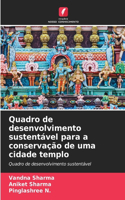 Quadro de desenvolvimento sustentável para a conservação de uma cidade templo