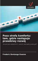 Poza strefą komfortu: tam, gdzie nastepuje prawdziwy rozwój