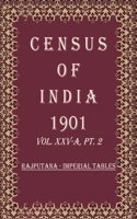 Census of India 1901: Rajputana - Provincial Tables Volume Book 61 Vol. XXV-B, Pt. 3 [Hardcover]