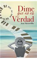 Dime Que No Es Verdad