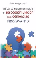Manual de intervencion integral en psicoestimulacion para demencias: Programa PPID