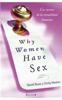 Why Women Have Sex: Los Secretos de la Sexualidad Femenina = Why Women Have Sex