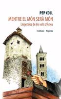 Mentre El Mon Sera Mon: Llegendes de Les Valls D'Aneu