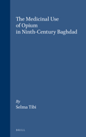 Medicinal Use of Opium in Ninth-Century Baghdad