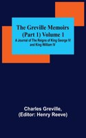 Greville Memoirs (Part 1) Volume 1; A Journal of the Reigns of King George IV and King William IV