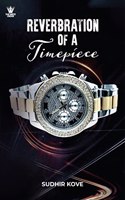 Reverberation of a Timepiece: How Watches Impact our Life