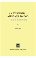 Existential Approach to God: A Study of Gabriel Marcel