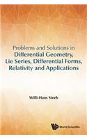 Problems and Solutions in Differential Geometry, Lie Series, Differential Forms, Relativity and Applications
