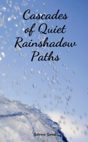 Cascades of Quiet Rainshadow Paths
