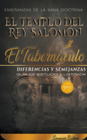 Templo del Rey Salomón y el Tabernáculo, Diferencias y Semejanzas