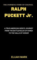 INSPIRING STORY OF COLONEL RALPH PUCKETT Jr.