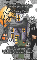 Ghostly Scenes for Relaxation &Thrills