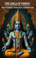 Leela of Vishnu: Tales of Creation, Preservation, and Destruction