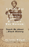 Crazy Day at the Charleston County Historical Society's Wax Museum
