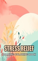 Stress Relief Calming Coloring Book