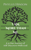 I Am More Than Me: A 31 Day Journey of Self-Discovery With God