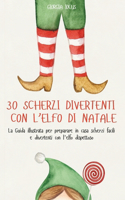 30 Scherzi Divertenti Con l'Elfo Di Natale