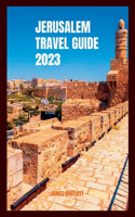 Jerusalem Travel Guide 2023