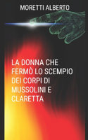 Donna Che Fermo' Lo Scempio Dei Corpi Di Mussolini E Claretta