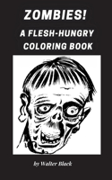 Zombies! A Flesh-Hungry Coloring Book