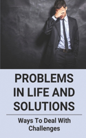 Problems In Life And Solutions