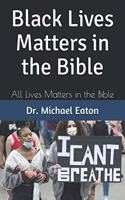 Black Lives Matters in the Bible: All Lives Matters in the Bible