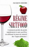 Régime Sirtfood: Comment perdre du poids rapidement et sans sacrifice en utilisant le pouvoir naturel des "super-aliments ?