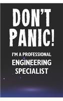 Don't Panic! I'm A Professional Engineering Specialist