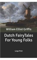 Dutch Fairy Tales For Young Folks: Large Print