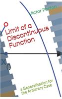Limit of a Discontinuous Function: a Generalization for the Arbitrary Case(4 Mathematics)