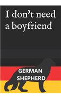 I don't need a boyfriend: I have my german shepherd