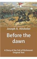 Before the dawn: A Story of the Fall of Richmond: Original Text