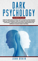 Dark Psychology: This book includes: How To Influence People With Manipulation Secret And Nlp Techniques, How To Analyze And Read Body Language, Learn How Emotional 
