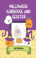 Halloween, Kürbisse und Geister - 40 Motive: Malbuch für Kinder ab 5 Jahren: Ausmalbuch für kreative Kids und zum Entspannen