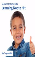 Learning Not to Hit: Social Stories for Kids(Social Stories for Kids)