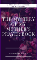 The Mystery of My Mother's Prayer Book: A precious object finds its way to me
