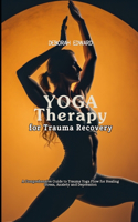 Yoga Therapy for Trauma Recovery
