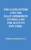 Caste System and the Dalit Oppression in India and the Ways to End Them