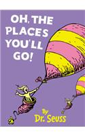 Oh, The Places You'll Go!