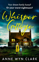 Whisper Cottage: (Book 1 The Thriller Collection)