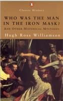 Who Was the Man in the Iron Mask?: And Other Historical Enigmas (Penguin Classic History)
