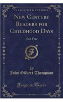 New Century Readers for Childhood Days: First Year (Classic Reprint)