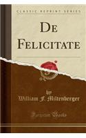 de Felicitate (Classic Reprint)